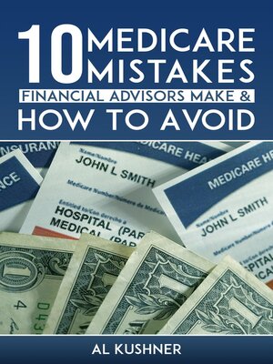 cover image of 10 Medicare Mistakes Financial Advisors Make and How to Avoid Them